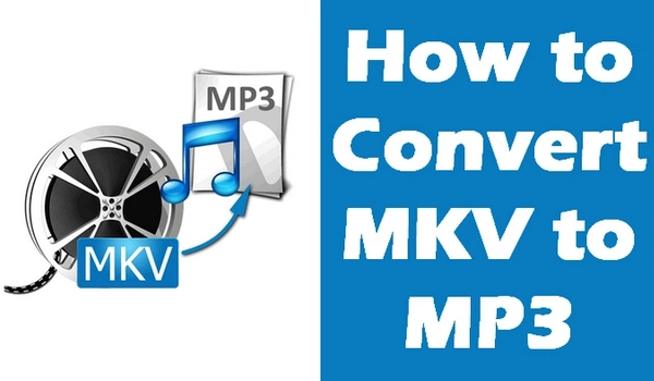 Convert MKV to MP3 Easily