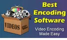 Video Encoder Software