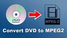 DVD to MPEG-2