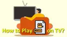 Play MKV Files on TV