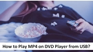 Convert MP4 to Play on DVD Player