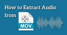 Extract Audio from MOV