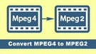 MPEG-4 to MPEG-2