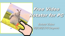 Free Video Rotator for PC