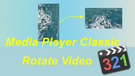 Media Player Classic Rotate Video