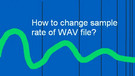 WAV Sample Rate Converter