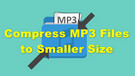Compress MP3 Files