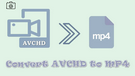 AVCHD to MP4