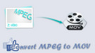 Convert MPEG to MOV