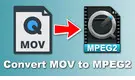 MOV to MPEG-2