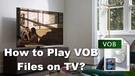 Play VOB on TV