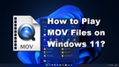 How to Play MOV Files on Windows 11