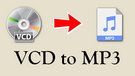 VCD to MP3