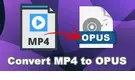 MP4 to Opus