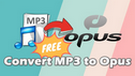 Convert MP3 to Opus