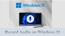 Record Audio on Windows 11
