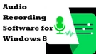 Audio Recorder for Windows 8