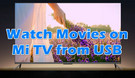 Watch Movies on Mi TV from USB