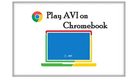 Play AVI on Chromebook