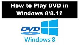 Play DVD in Windows 8/8.1