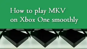 Play MKV on Xbox One