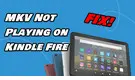 Play MKV on Kindle Fire