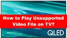 Fix Unsupported Video File on TV