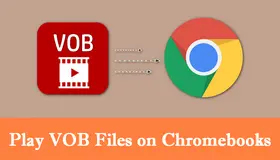 Play VOB Files on Chromebook