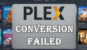 Plex Conversion Failed