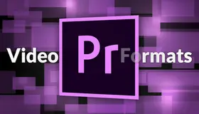 Premiere Pro Supported Video Formats