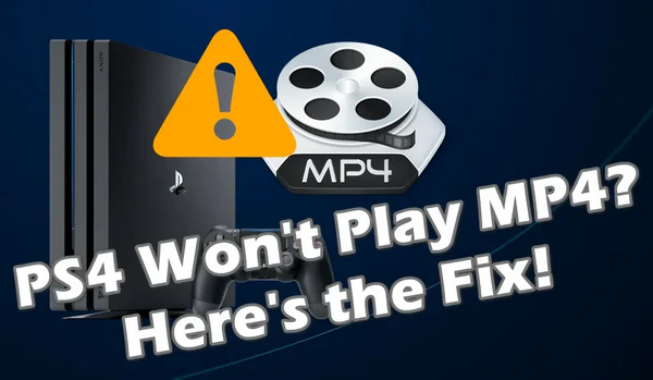 Proven) Fix PS4 Won't Play MP4 from USB or PC - VideoProc