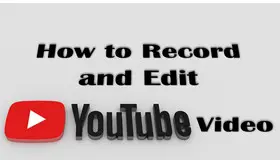 Record and Edit YouTube Videos