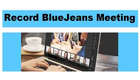Record BlueJeans Meeting