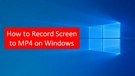 Record MP4 on Windows