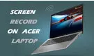 Screen Record on Acer Laptop