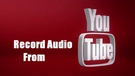 Record Audio from YouTube