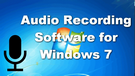Audio Recording Software for Windows 7