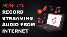 Record Internet Streaming Audio