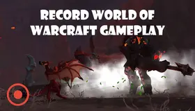 Record World of Warcraft Gameplay