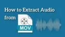 Extract Audio from MOV