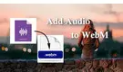 Add Audio to WebM