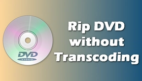 Rip DVD without Transcoding