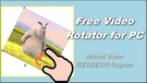 Free Video Rotator for PC