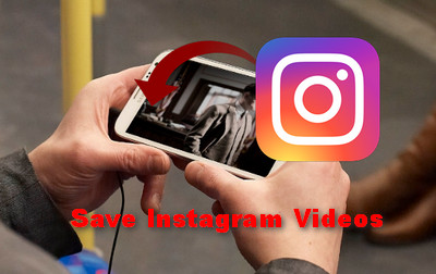 Best Helper to Save Videos from Instagram