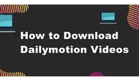 How to Download Dailymotion Videos