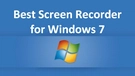 Best Screen Recorder for Windows 7