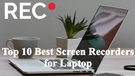 Best Laptop Screen Recorder