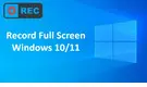 How to Record Full Screen on Windows 10