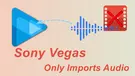 Sony Vegas Only Imports Audio