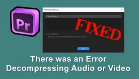 There was an Error Decompressing Audio or Video